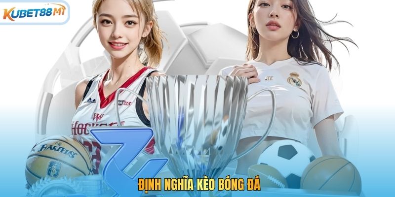 Định nghĩa kèo bóng đá