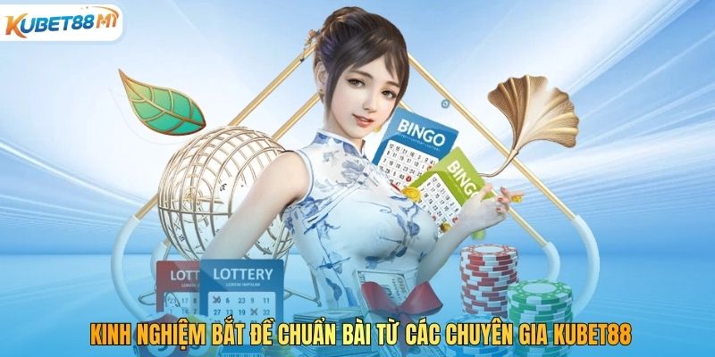 Kinh nghiệm bắt đề chuẩn bài từ các chuyên gia Kubet88 M1