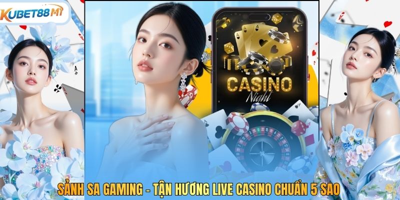 Sảnh SA Gaming - Tận Hương Live Casino Chuẩn 5 Sao