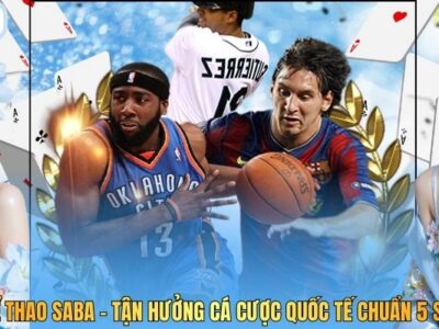 Saba Sports - Tận Hưởng Cá Cược Quốc Tế Chuẩn 5 Sao