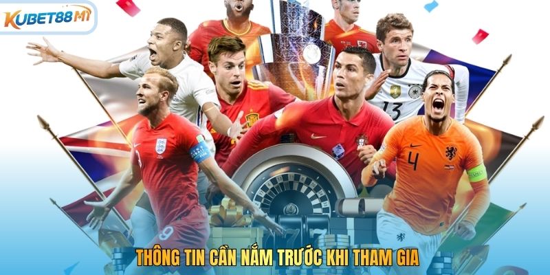 Thông tin cần nắm trước khi tham gia
