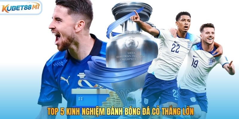 Top 5 kinh nghiệm đánh bóng đá cỏ thắng lớn